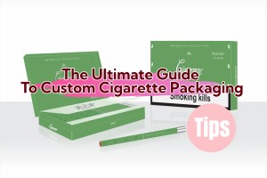 The Ultimate Guide to Custom Cigarette Packaging