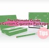 Der ultimative Leitfaden für individuelle Zigarettenverpackungen