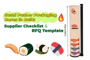 Where to Buy Sushi Pusher Packaging Boxes in Bulk: Supplier Checklist & RFQ Template