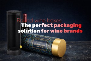 Round wine boxes:The perfect packaging solution for wine brands