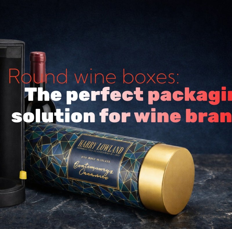 Round wine boxes:The perfect packaging solution for wine brands