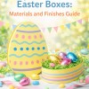 Custom Rigid Easter Boxes: Materials and Finishes Guide
