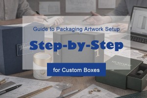 Step-by-Step Guide to Packaging Artwork Setup for Custom Boxes (Dieline, Bleed & Safe Area)
