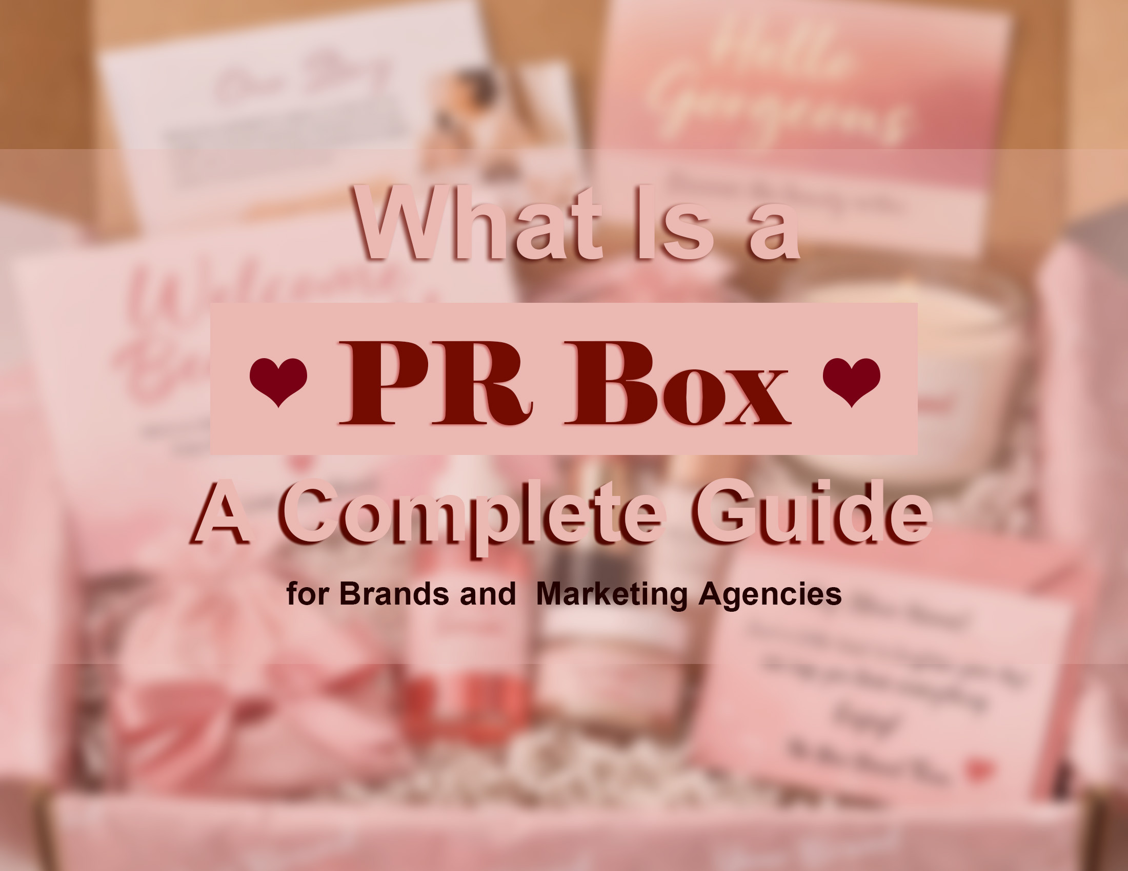 What Is a PR Box: A Complete Guide for Brands and Marketing Agencies