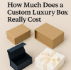 How Much Does a Custom Luxury Box Really Cost? Unboxing the Truth Behind Handmade Packaging Prices