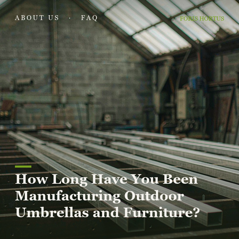 How long have you been manufacturing outdoor umbrellas and furniture?