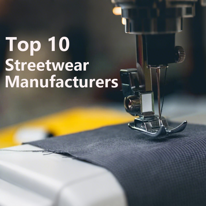 10 Best Streetwear Clothing Manufacturers for Your Brand in 2025
