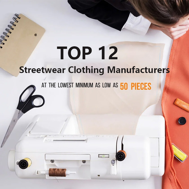 Top 12 Streetwear Clothing Manufacturers for 2026 | Vainnx