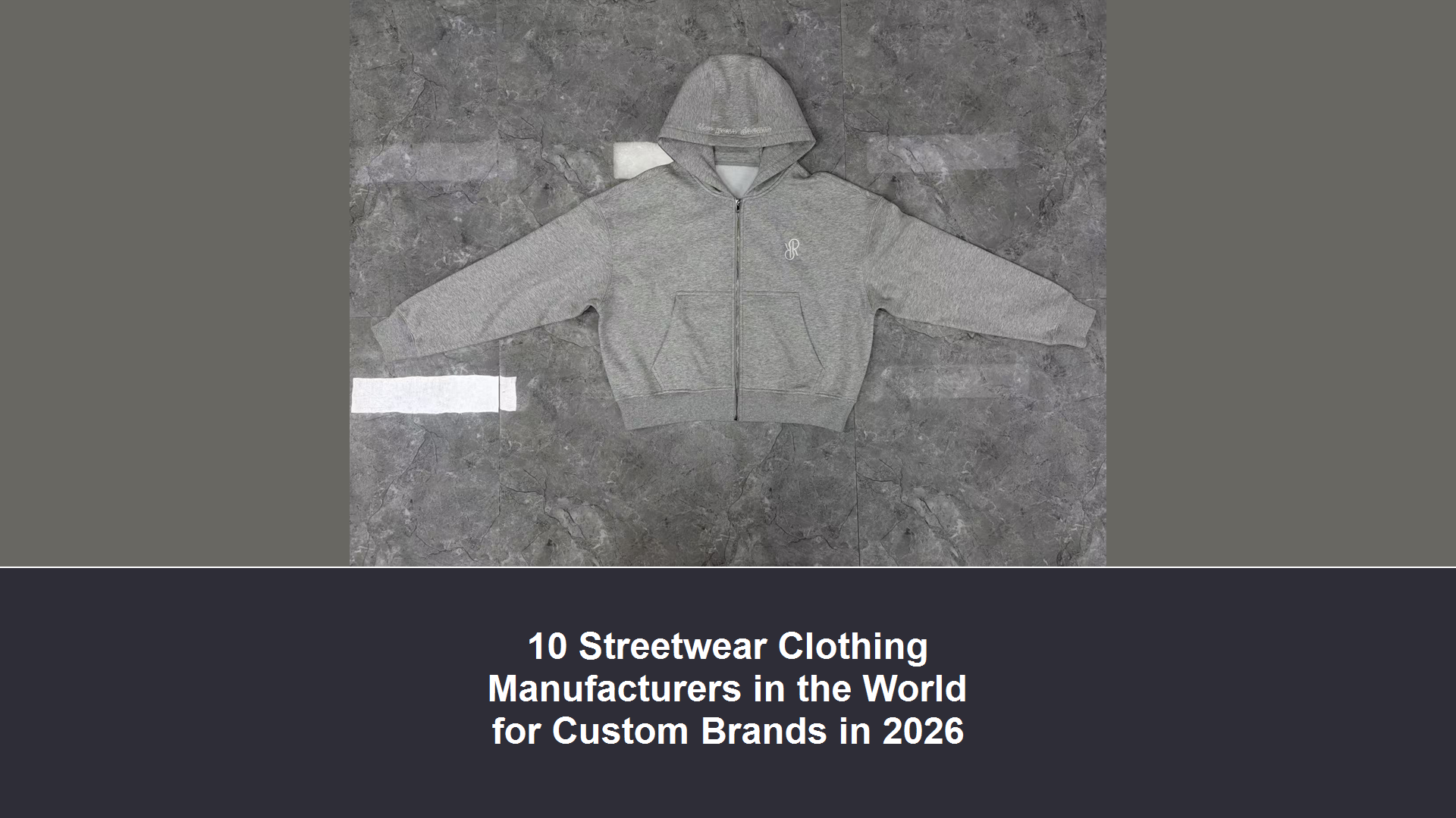 10 Streetwear Clothing Manufacturers in the World for Custom Brands in 2026