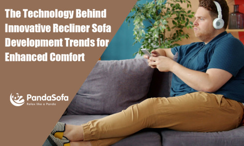 The Technology Behind Innovative Recliner Sofa Development Trends for Enhanced Comfort