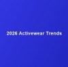 2026 Activewear Trends Every Brand Should Know Before Manufacturing Custom Sportswear