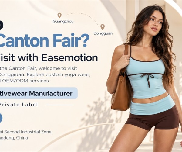 Attending the 140th Canton Fair? Visit Bloomto's Custom Activewear Factory Near Guangzhou
