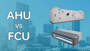 Air Handling Units (AHUs) vs. Fan Coil Units (FCUs)