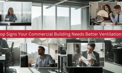 Top Signs Your Commercial Building Needs Better Ventilation