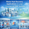 Waste Heat Recovery Applications in Large Commercial HVAC Systems