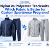 Nylon vs Polyester Tracksuits: Which Fabric Is Better for Custom Sportswear Programs?