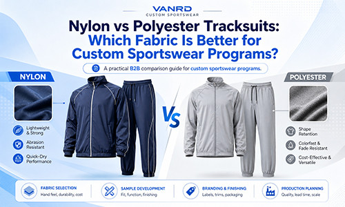 Nylon vs Polyester Tracksuits: Which Fabric Is Better for Custom Sportswear Programs?