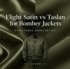 Flight Satin vs Taslan for Bomber Jackets: Which Fabric Works Better?