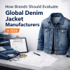 How Brands Should Evaluate Global Denim Jacket Manufacturers in 2026: A Supplier Selection Guide Before Sampling and Bulk Orders