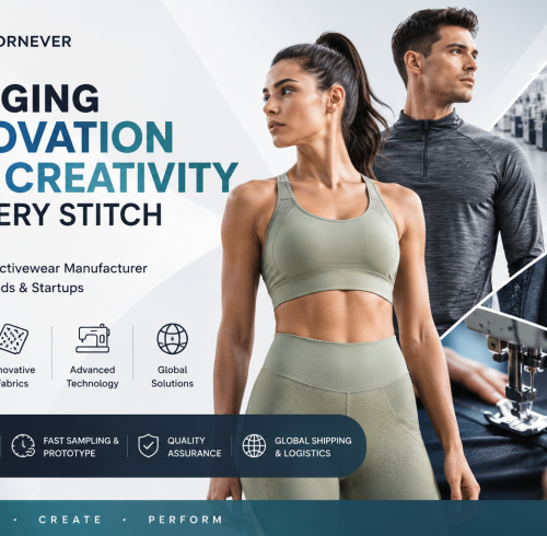 Activewear Manufacturer Bringing Innovation and Creativity to Every Stitch: How NOWORNEVER Supports Global B2B Brands