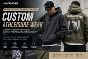 Custom Athleisure Wear Guide: How to Source Custom Streetwear Hoodies and Custom Printing Athleisure Jackets