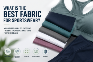 What Is The Best Fabric For Sportswear? A Complete Guide to Best Sportswear Material and Athletic Clothing Material Selection