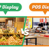 POP Display vs POS Display: What's the Difference and Which One Should You Choose for Higher Retail Sales?