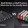 Shelf Dividers vs Shelf Pushers: Which One Do You Actually Need?