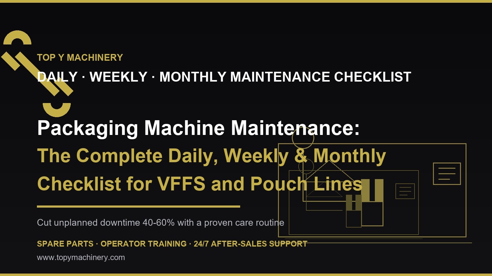 Packaging Machine Maintenance: Daily, Weekly, Monthly Checklist