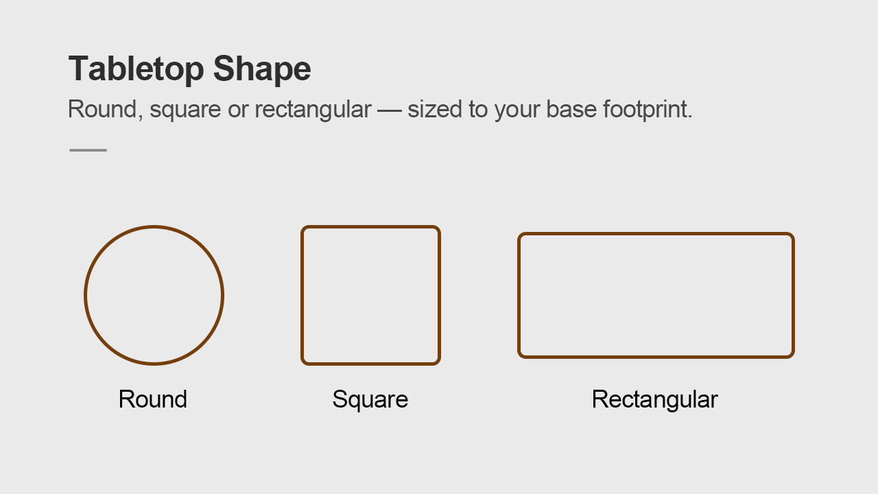 Match size and shape of table top