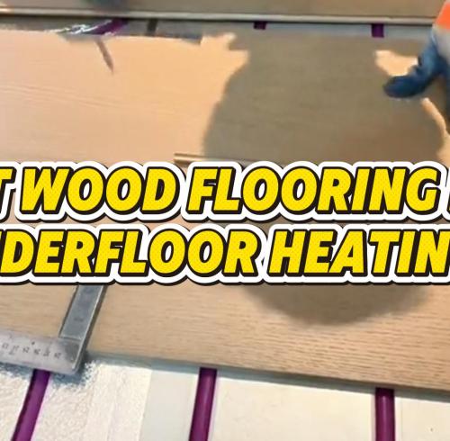 Is 3-Layer Engineered Wood Flooring Suitable for Underfloor Heating?