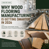Why Wood Flooring Manufacturing Is Getting Smarter